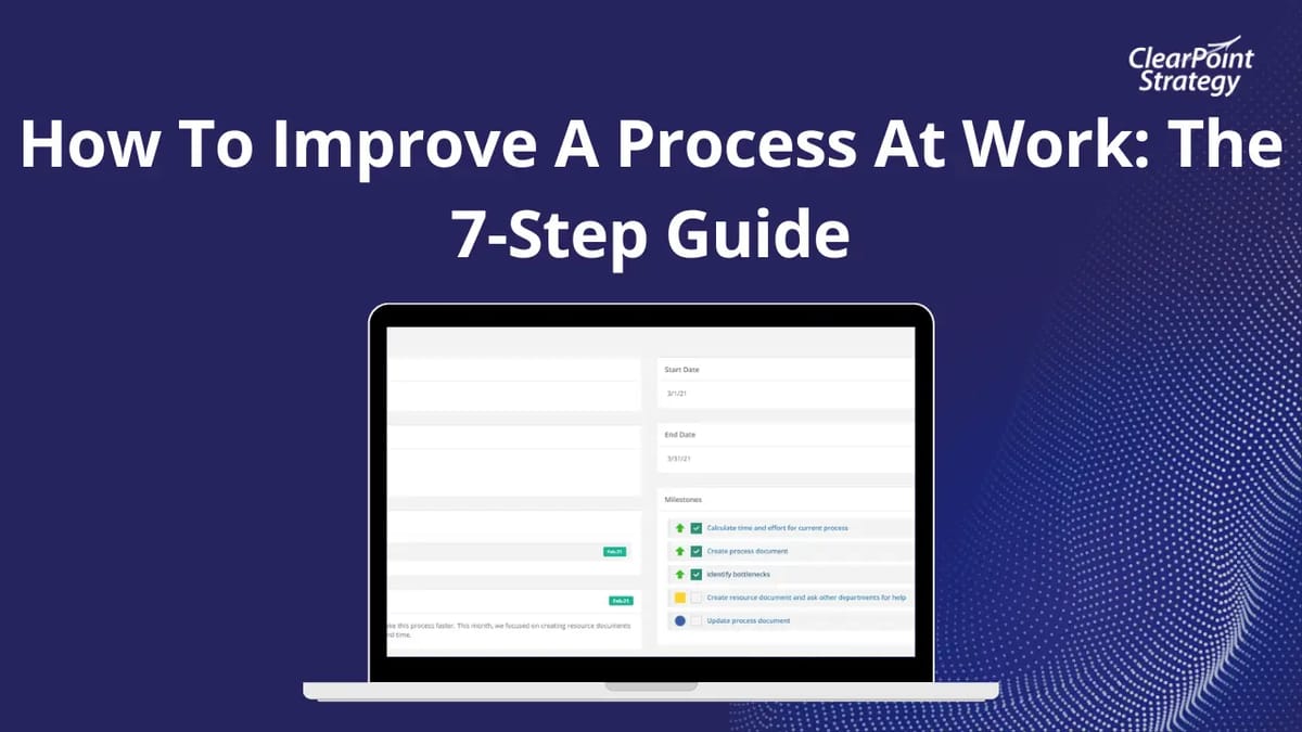 How To Improve A Process At Work: The 7-Step Guide