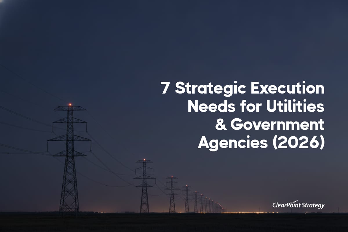 7 Strategic Execution Needs for Utilities & Government Agencies (2026)