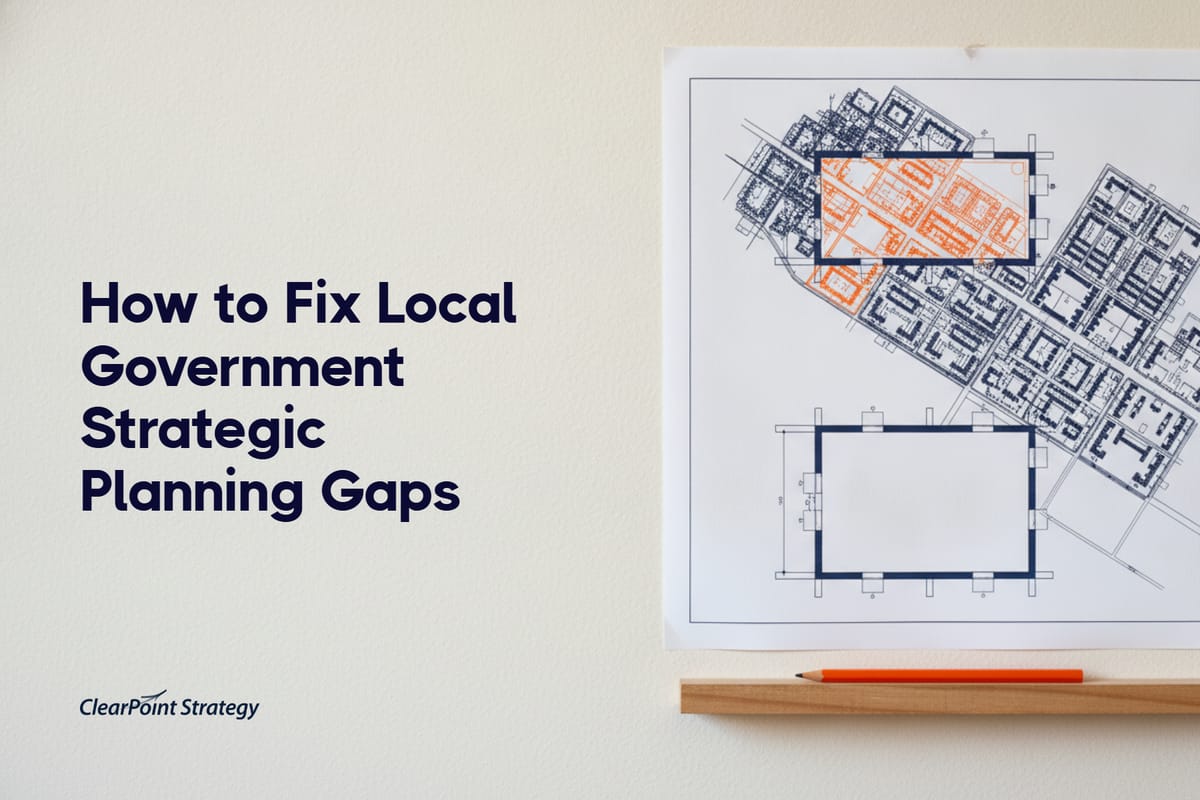 How to Fix Local Government Strategic Planning Gaps