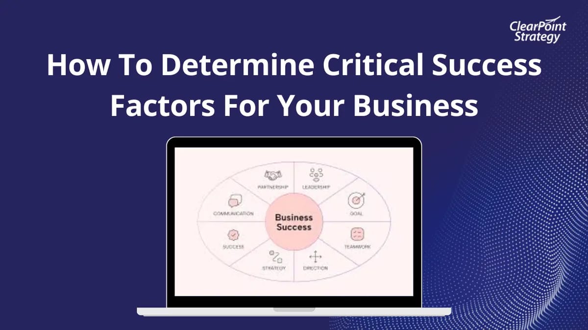How To Determine Critical Success Factors For Your Business