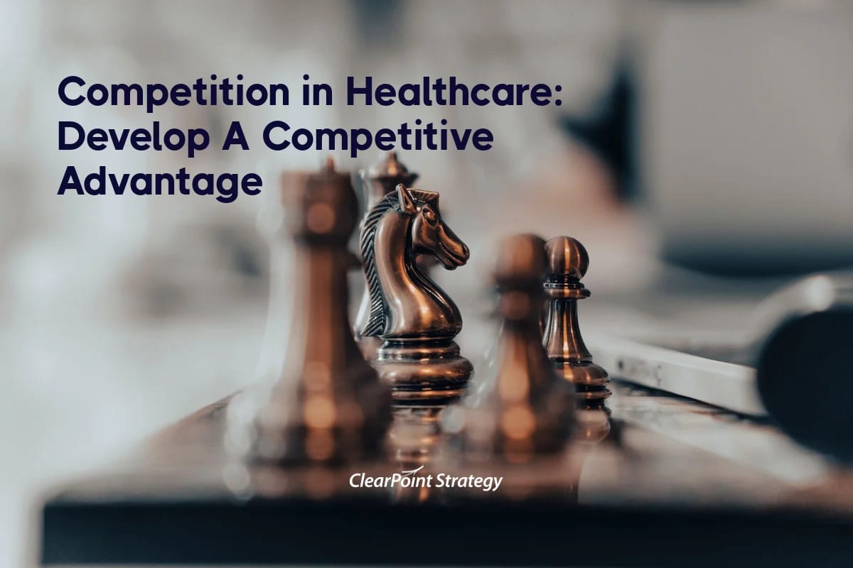 Competition in Healthcare: How Hospitals Can Develop A Competitive Advantage