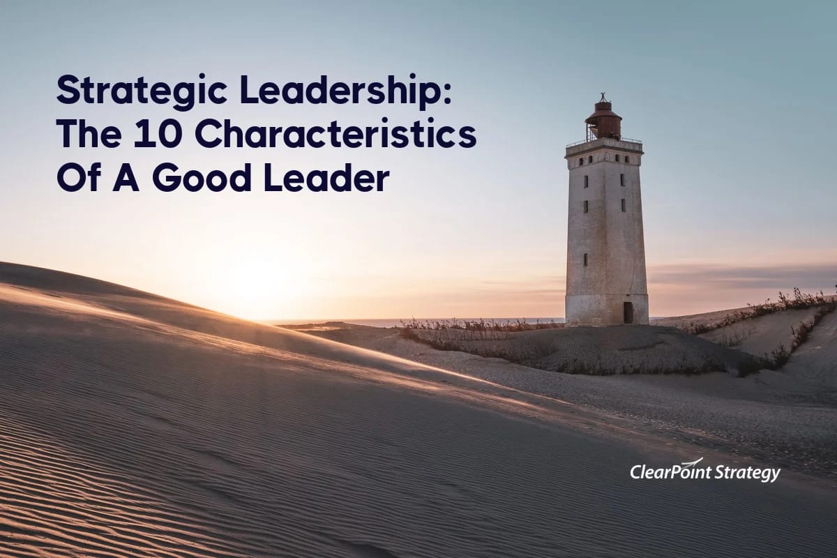 Strategic Leadership: The 10 Characteristics of a Good Leader