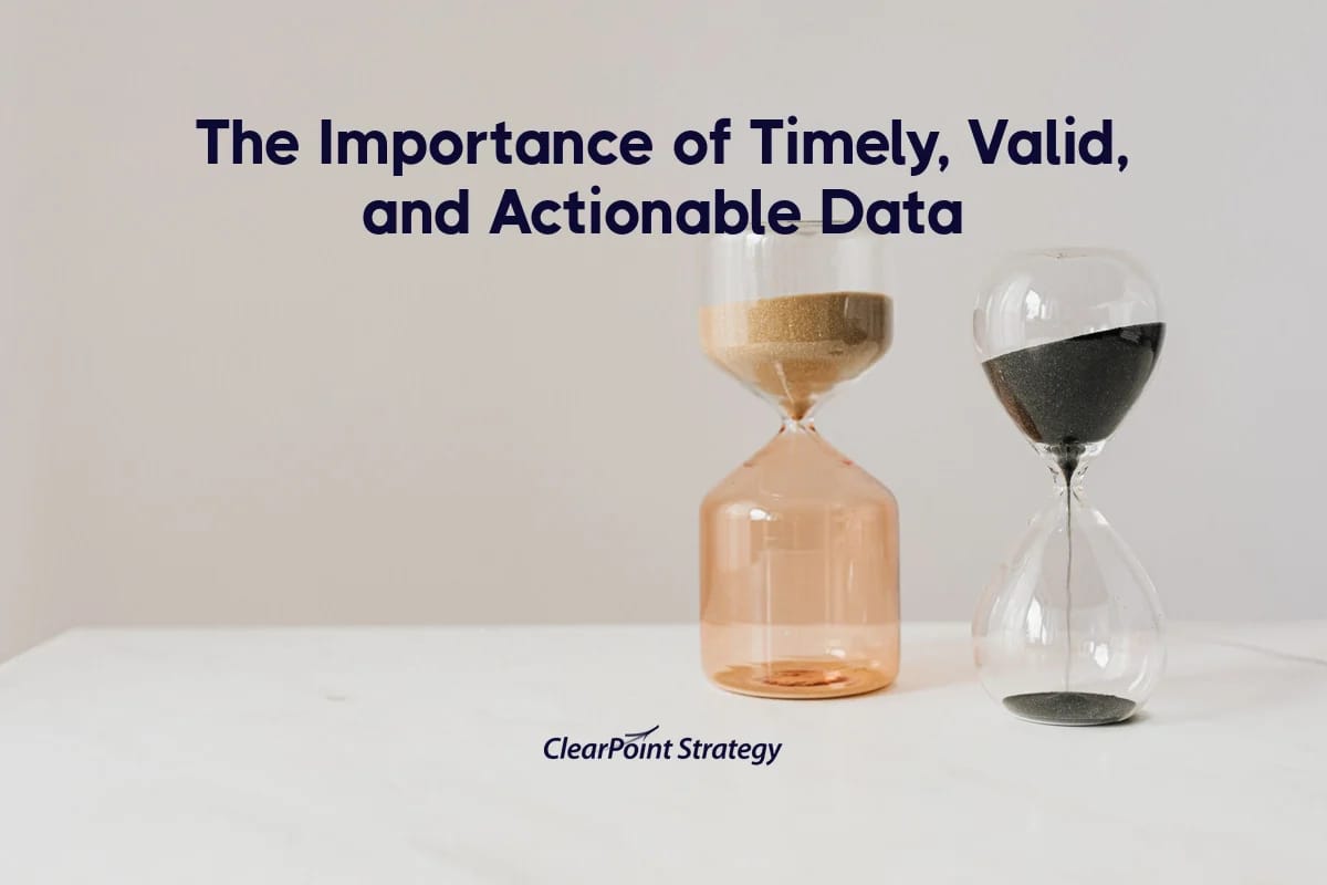 The Importance of Timely, Valid and Actionable Data