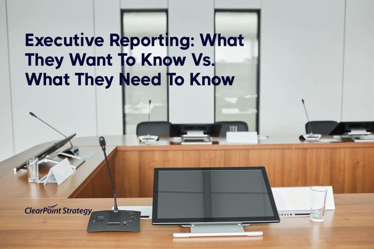 Executive Reporting: What They Want To Know Vs. What They Need To Know