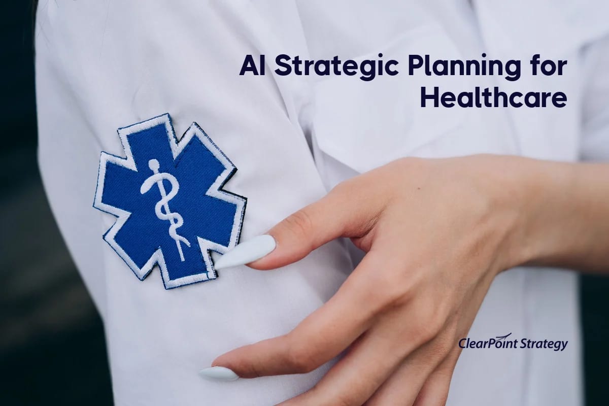 AI Strategic Planning for Healthcare: From Compliance to Better Outcomes