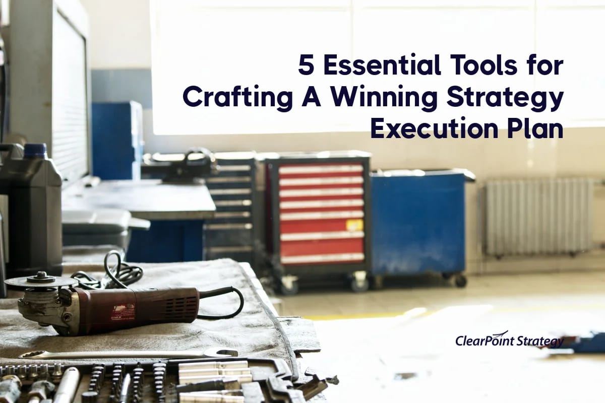 5 Essential Tools for Crafting A Winning Strategy Execution Plan