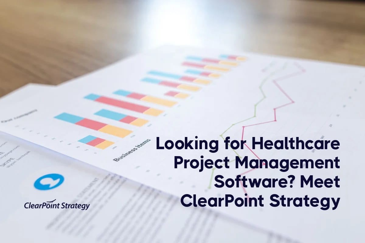 Looking for Healthcare Project Management Software? Meet ClearPoint Strategy