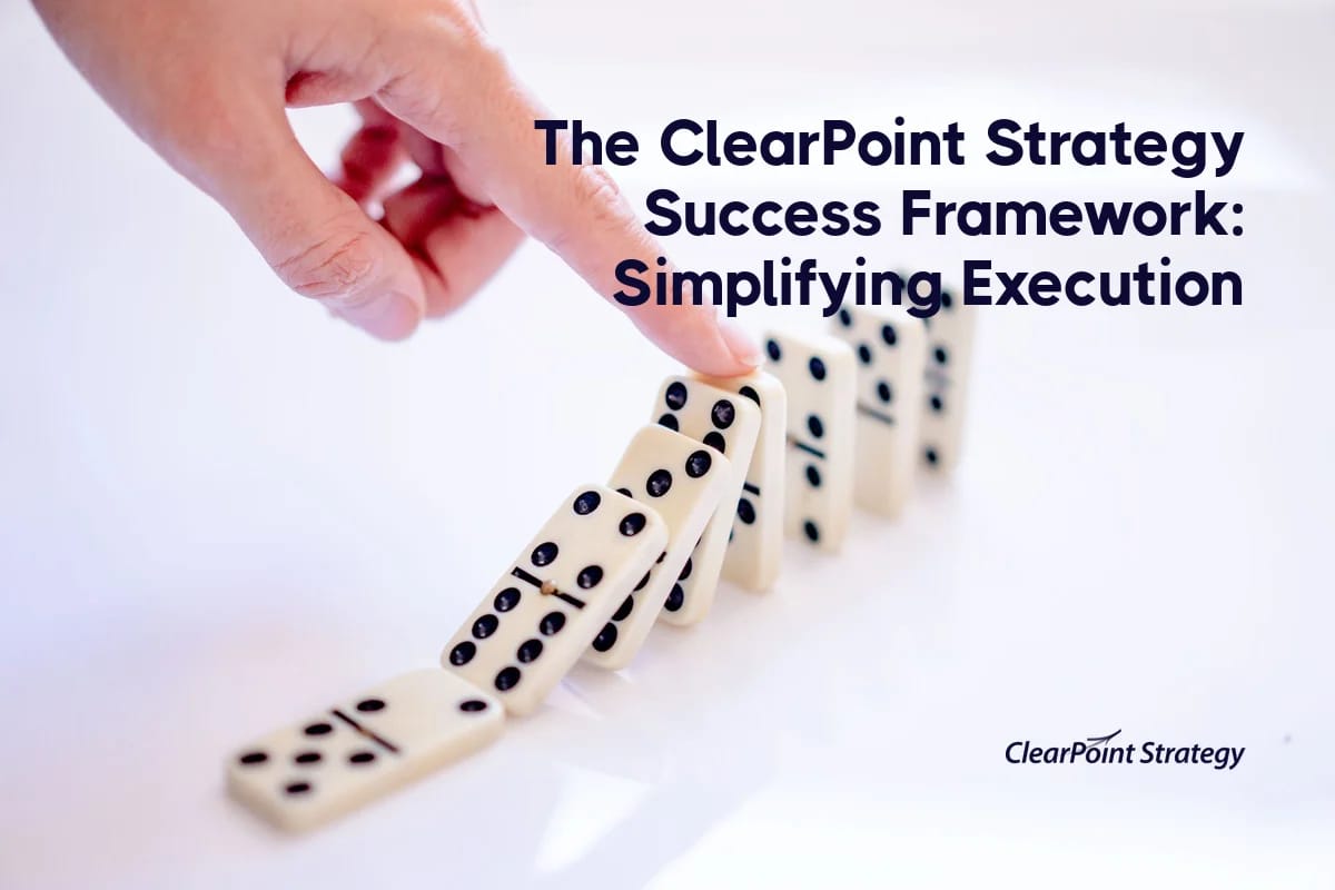 The ClearPoint Strategy Success Framework: Simplifying Execution
