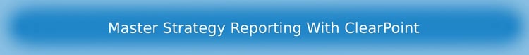 Master Strategy Reporting With ClearPoint