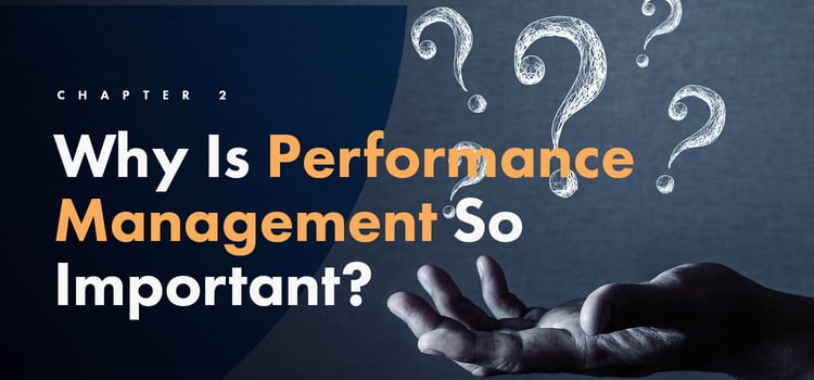 Chapter 2: Why Is Performance Management So Important?