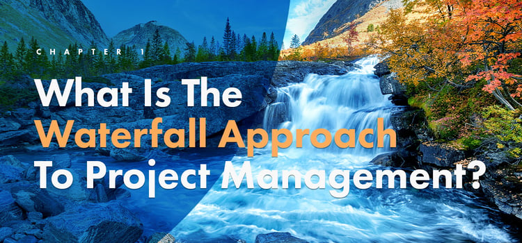 Chapter 1: What Is The Waterfall Approach To Project Management?