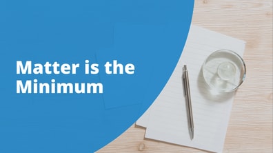 Matter is the Minimum