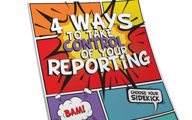4 Ways to Take Control Of Your Reporting